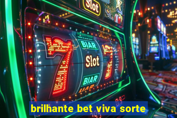 brilhante bet viva sorte